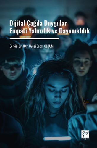 Dijital Çağda Duygular Empati Yalnızlık ve Dayanıklılık
