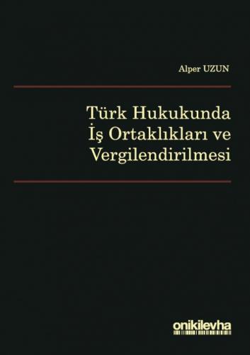 Türk Hukukunda İş Ortaklıkları ve Vergilendirilmesi Alper Uzun