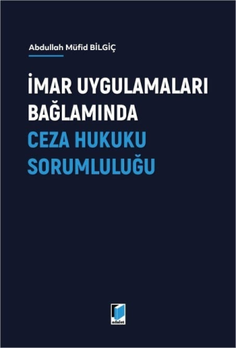 Ceza Hukuku - İmar Uygulamaları Bağlamında Ceza Hukuku Sorumluluğu - A