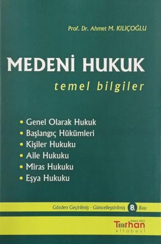 Medeni Hukuk Temel Bilgiler (Ahmet M. Kılıçoğlu) Ahmet M. Kılıçoğlu