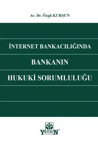 İnternet Bankacılığında Bankanın Hukuki Sorumluluğu