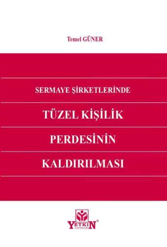 Sermaye Şirketlerinde Tüzel Kişilik Perdesinin Kaldırılması