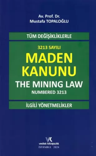Tüm Değişikliklerle 3213 Sayılı Maden Kanunu (The Mining Law Numbered 