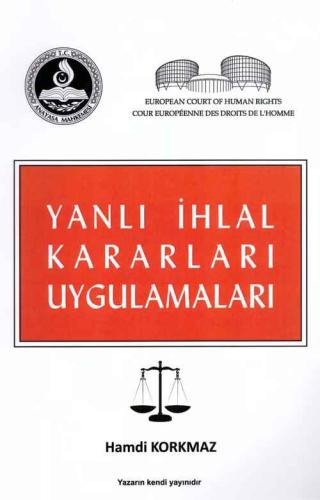 Yanlı İhlal Kararları Uygulamaları Hamdi Korkmaz