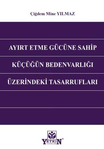 Ayırt Etme Gücüne Sahip Küçüğün Bedenvarlığı Üzerindeki Tasarrufları