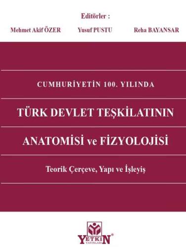 Cumhuriyetin 100. Yılında Türk Devlet Teşkilatının Anatomisi ve Fizyol