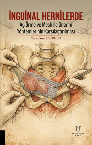 - Akademisyen Kitabevi - İnguinal Hernilerde Ağ Örme ve Mesh ile Onarı