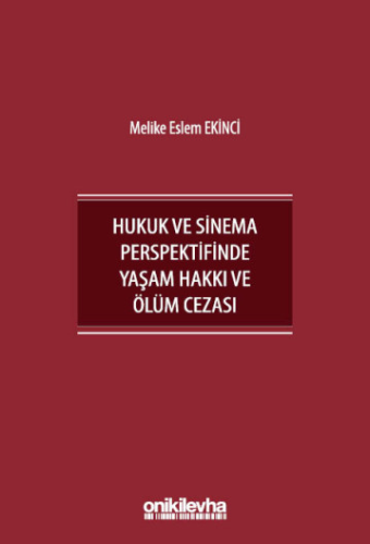 İnsan Hakları Bağlamında Hukuk ve Sinema Perspektifinde Yaşam Hakkı ve Ölüm Cezası