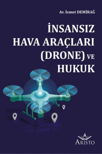 İnsansız Hava Araçları (Drone) ve Hukuk İsmet Demirağ