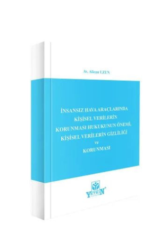 İnsansız Hava Araçlarında Kişisel Verilerin Korunması Hukukunun Önemi Kişisel Verilerin Gizliliği ve Korunması