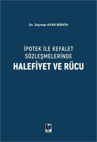 Borçlar Hukuku - İpotek İle Kefalet Sözleşmelerinde Halefiyet ve Rücu 