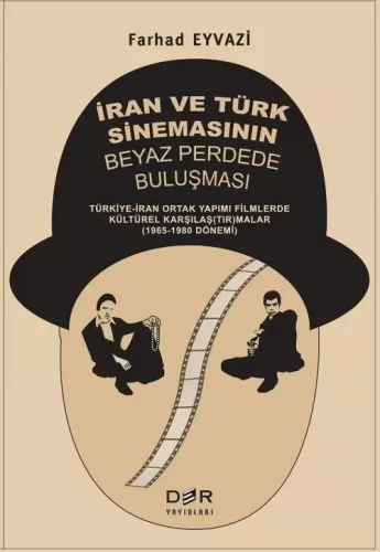 İran ve Türk Sinemasının Beyaz Perdede Buluşması Farhad Eyvazi
