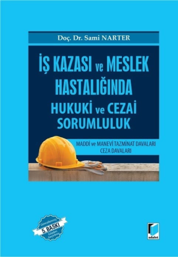 Hukuk Kitapları, - Adalet Yayınevi - İş Kazası ve Meslek Hastalığında 