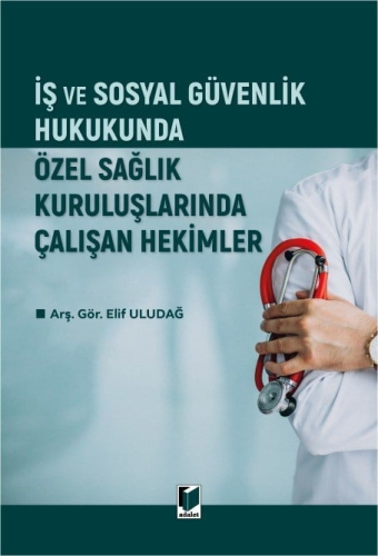 İş ve Sosyal Güvenlik Hukukunda Özel Sağlık Kuruluşlarında Çalışan Hek
