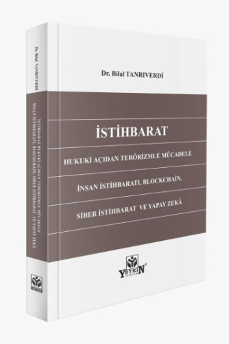 İstihbarat Hukuki Açıdan Terörizimle Mücadele İnsan İstihbaratı, Blockchain, Siber İstihbarat ve Yapay Zeka