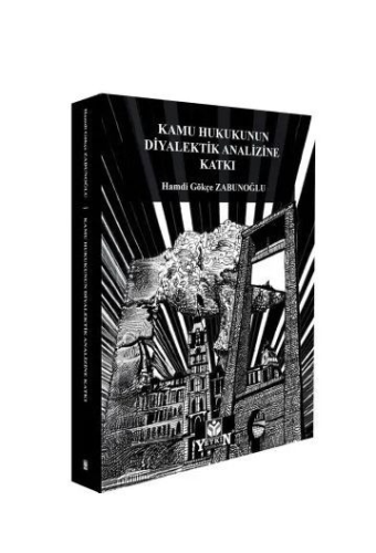 - Yetkin Yayınları - Kamu Hukukunun Diyalektik Analizine Katkı