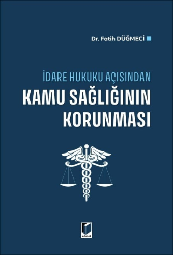İdare Hukuku Açısından Kamu Sağlığının Korunması