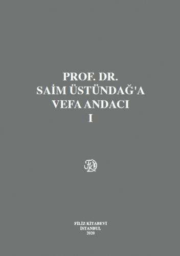 Prof. Dr. Saim Üstündağ'a Vefa Andacı (Cilt I – II)