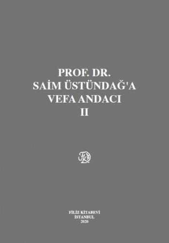 Prof. Dr. Saim Üstündağ'a Vefa Andacı (Cilt I – II) Komisyon