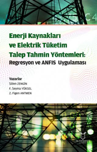 Enerji Kaynakları ve Elektrik Tüketim Talep Tahmin Yöntemleri