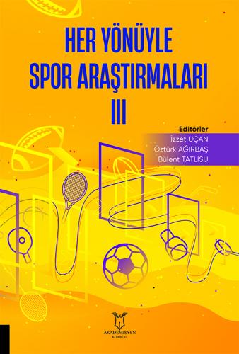 Her Yönüyle Spor Araştırmaları III İzzet Uçan