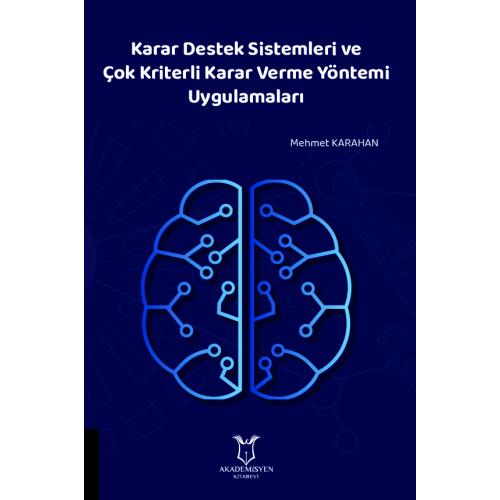 Karar Destek Sistemleri ve Çok Kriterli Karar Verme Yöntemi Uygulamala