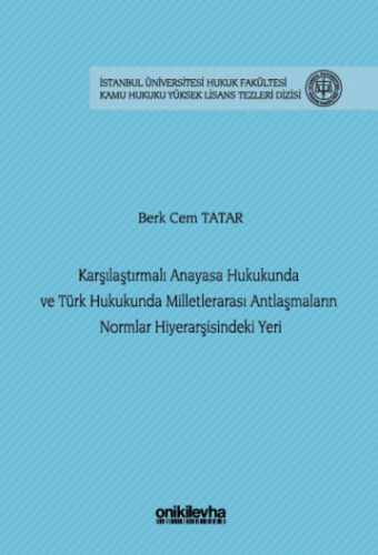 Karşılaştırmalı Anayasa Hukukunda ve Türk Hukukunda Milletlerarası Antlaşmaların Normlar Hiyerarşisindeki Yeri