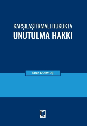 Karşılaştırmalı Hukukta Unutulma Hakkı
