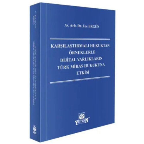 Miras Hukuku - Dijital Varlıkların Türk Miras Hukukuna Etkisi - Ece Er