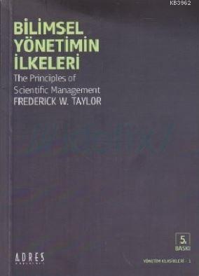 Bilimsel Yönetimin İlkeleri Frederick Winslow Taylor