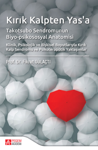 Psikolojik Danışma ve Rehberlik - Kırık Kalpten Yas'a - Fikret Gülaçtı