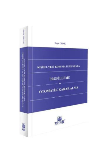 Kişisel Veri Koruma Hukukunda Profilleme ve Otomatik Karar Alma