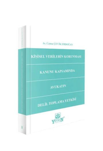 Kişisel Verilerin Korunması Kanunu Kapsamında Avukatın Delil Toplama Yetkisi