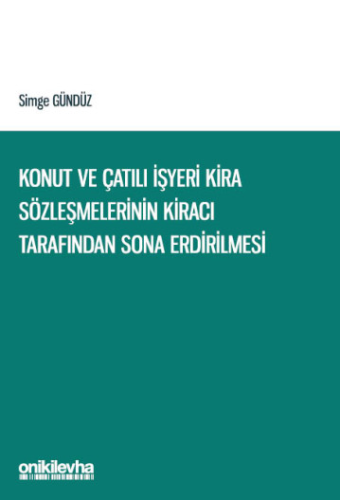 Konut ve Çatılı İşyeri Kira Sözleşmelerinin Kiracı Tarafından Sona Erdirilmesi