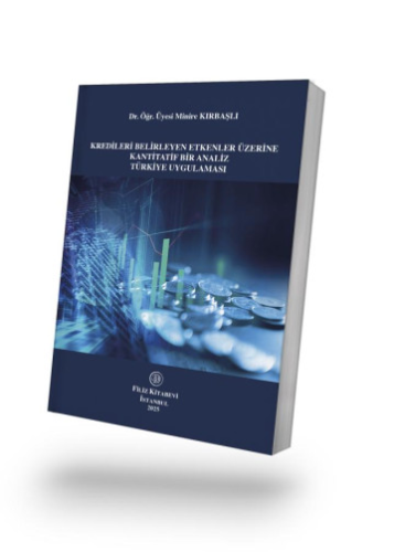 Kredileri Belirleyen Etkenler Üzerine Kantitatif Bir Analiz Türkiye Uygulaması