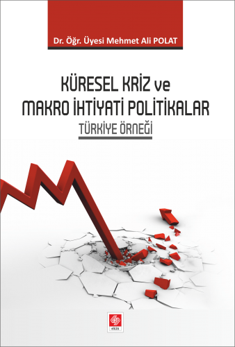 Küresel Kriz ve Makro İhtiyati Politikalar Türkiye Örneği Mehmet Ali P