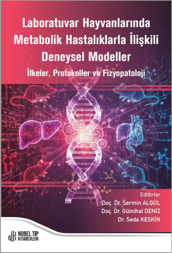 Laboratuvar Hayvanlarında Metabolik Hastalıklarla İlişkili Deneysel Modeller İlkeler, Protokoller ve Fizyopatoloji