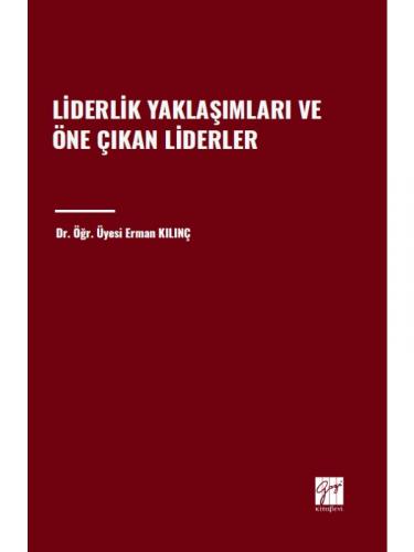 Ekonomi - Liderlik Yaklaşımları ve Öne Çıkan Liderler - Erman Kılınç -