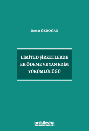 Limited Şirketlerde Ek Ödeme ve Yan Edim Yükümlülüğü