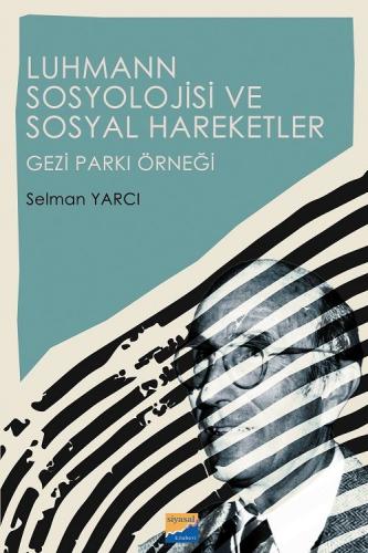 Luhmann Sosyolojisi ve Sosyal Hareketler Selman Yarcı