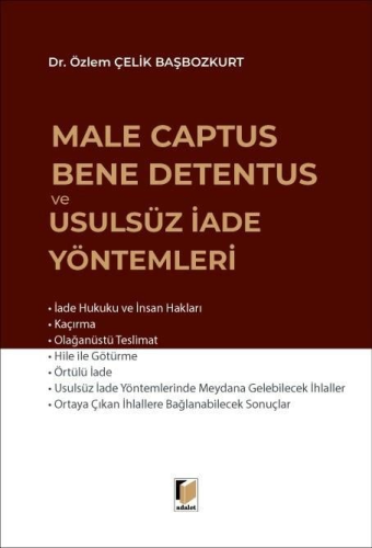 Male Captus Bene Detentus ve Usulsüz İade Yöntemleri