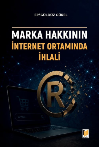 Fikri Mülkiyet Hukuku - Marka Hakkının İnternet Ortamında İhlali - Eli