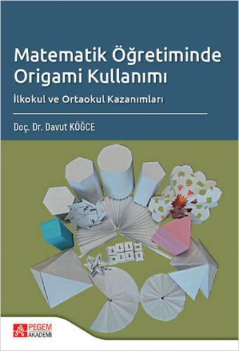 Matematik Öğretiminde Origami Kullanımı Davut Köğce