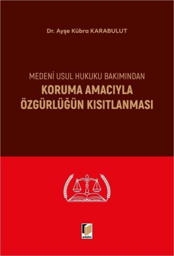 Medeni Usul Hukuku Bakımından Koruma Amacıyla Özgürlüğün Kısıtlanması