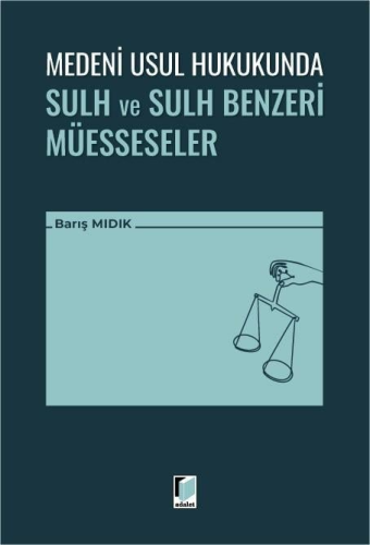 Medeni Usul Hukukunda Sulh ve Sulh Benzeri Müesseseler