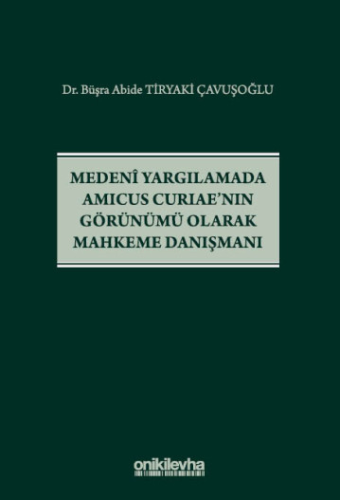 Medeni Yargılamada Amicus Curiae'nın Görünümü Olarak Mahkeme Danışmanı