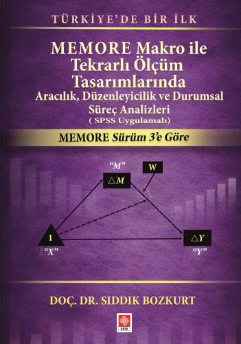 Memore Makro ile Tekrarlı Ölçüm Tasarımlarında Aracılık, Düzenleyicilik ve Durumsal Süreç Analizleri ( SPSS Uygulamalı )