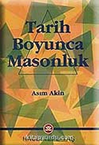 Tarih Boyunca Masonluk Asım Akin