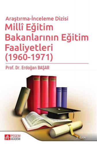 Millî Eğitim Bakanlarının Eğitim Faaliyetleri (1960-1971) Erdoğan Başa
