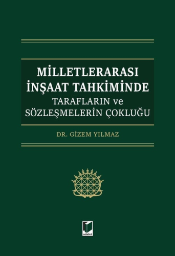 Milletlerarası İnşaat Tahkiminde Tarafların ve Sözleşmelerin Çokluğu